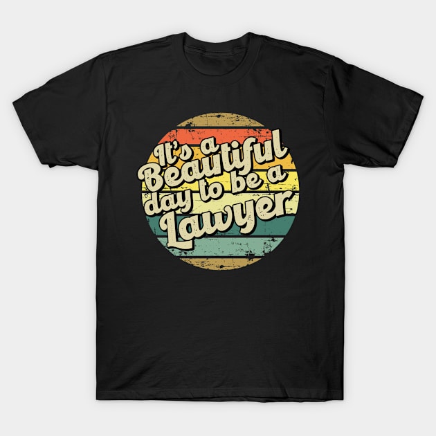 It's a beautiful day to be a lawyer T-Shirt by SerenityByAlex